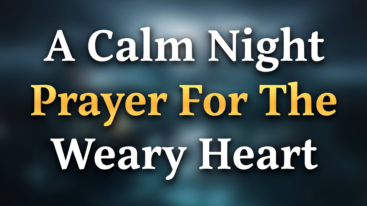 A Powerful Bedtime Prayer When Your Heart Is Weary | The Spoken Bible 