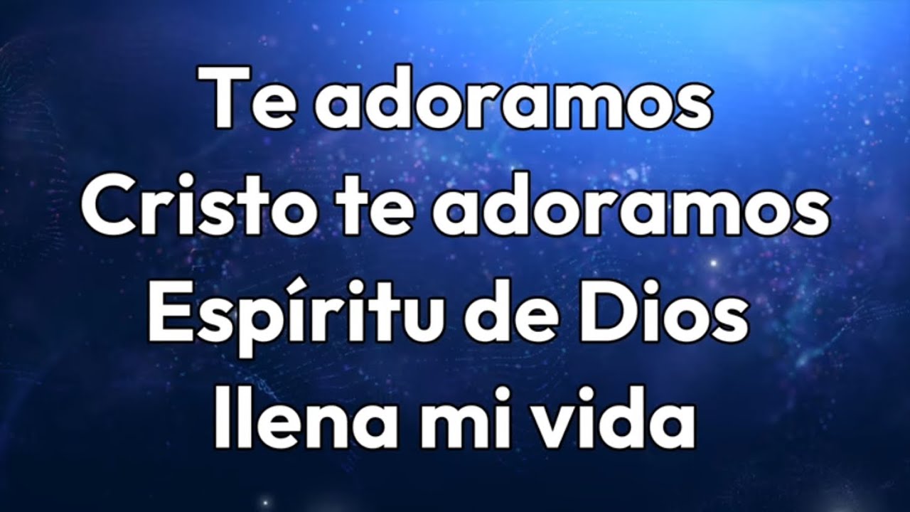 Te adoramos, Cristo te adoramos/Espíritu de Dios llena mi vida (pista/karaoke/acordes)