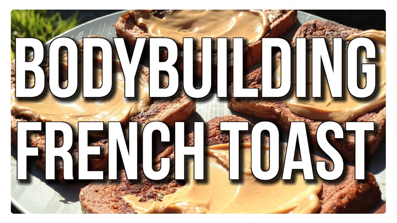 HIGH-PROTEIN BODYBUILDING FRENCH TOAST