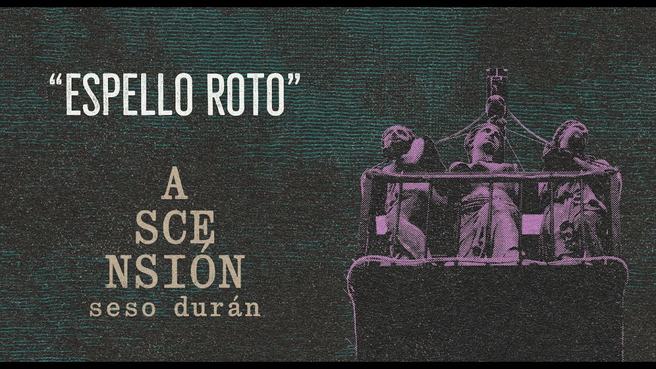 SESO DUR&Aacute;N - ESPELLO ROTO [Lyric]