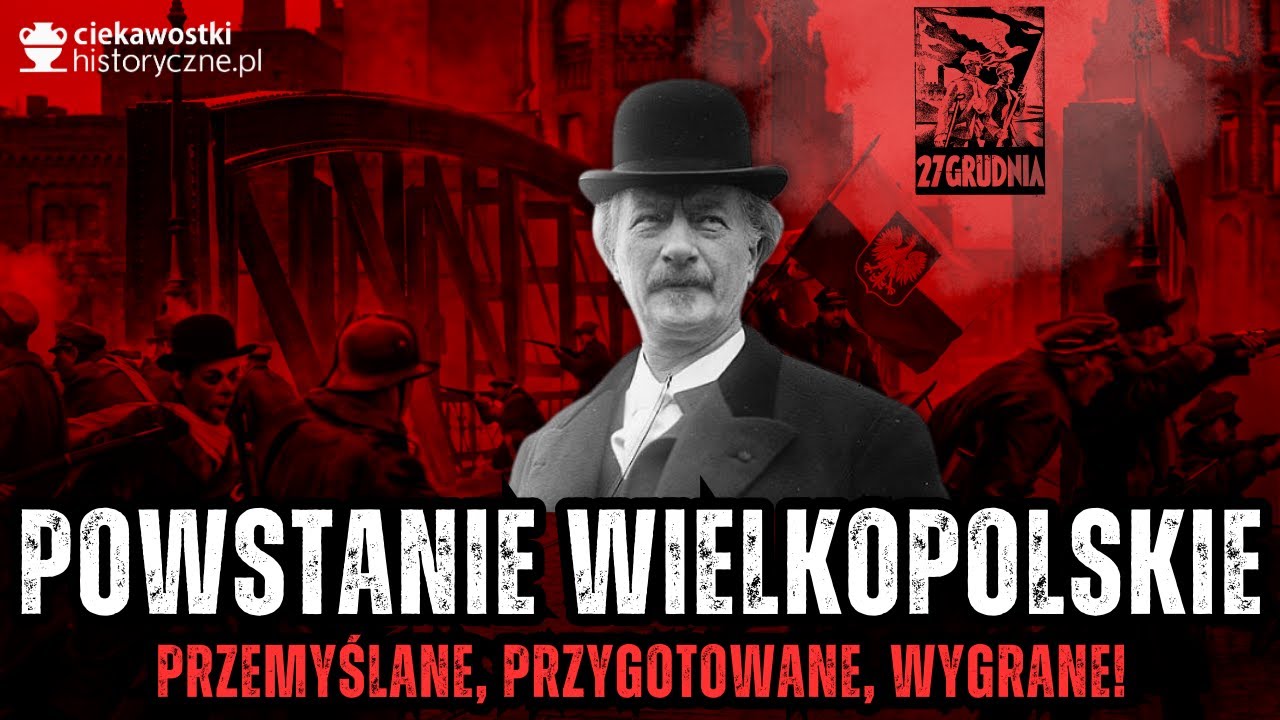 Powstanie Wielkopolskie – przemyślane, przygotowane, wygrane!