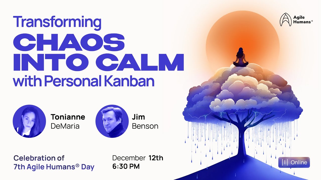 7th AH Day - Transforming Chaos Into Calm with Personal Kanban by Jim Benson & Tonianne DeMaria