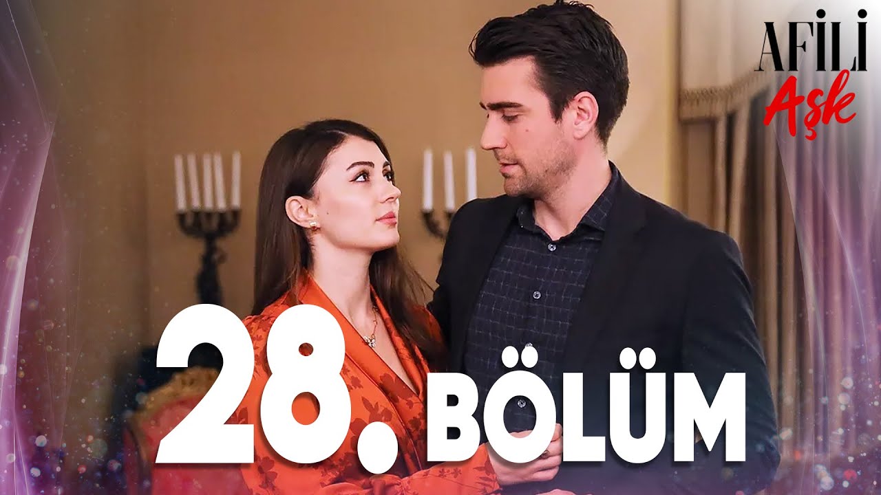 Afili Aşk 28.B&ouml;l&uuml;m - Full B&ouml;l&uuml;m