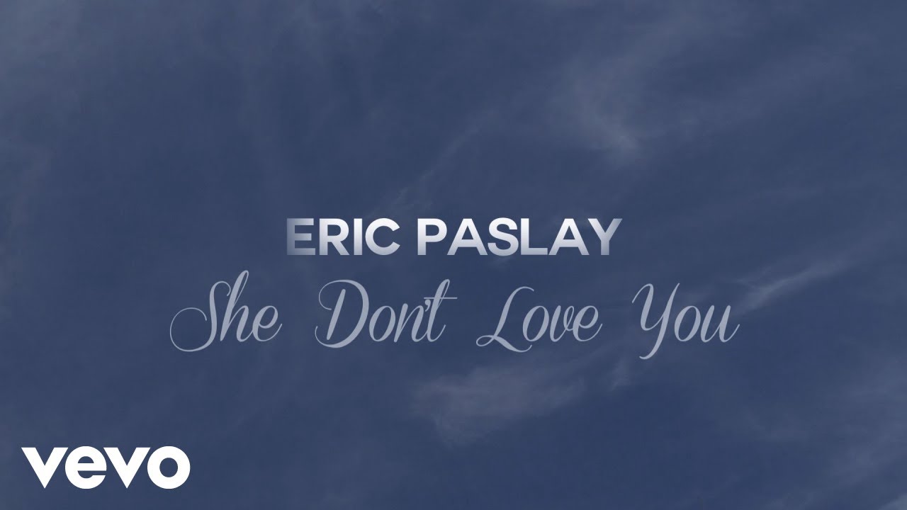 Eric Paslay - She Don't Love You (Lyric Video)