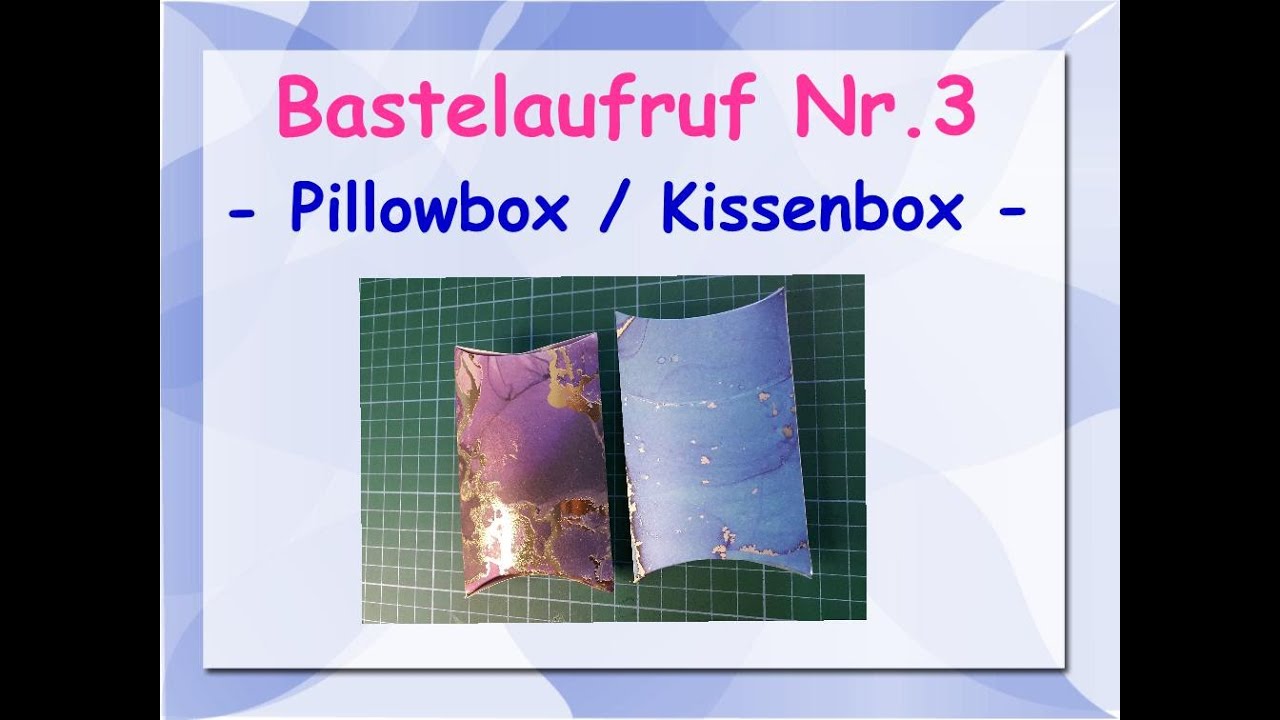 Bastelaufruf Nr. 3: Pillowbox / Kissenbox basteln - schnell, einfach & selbstschließend