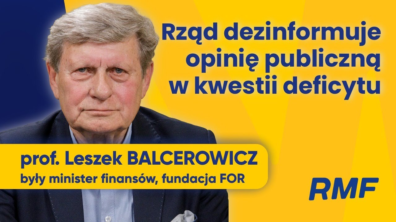 Balcerowicz: Jeżeli rząd to m&oacute;wi, dezinformuje opinię publiczną