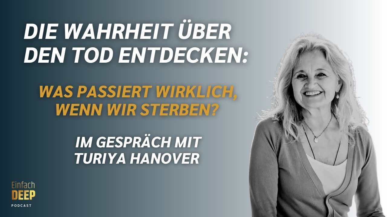 Die Wahrheit über den Tod entdecken: Was passiert, wenn wir sterben? Im Gespräch mit Turiya Hanover