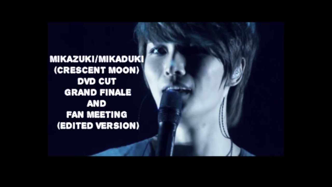 KIM JAE JOONG - ジェジュン MIKAZUKI/MIKADUKI - CRESCENT MOON DVD CUT GRAND FINALE & FAN MEETING (EDITED)