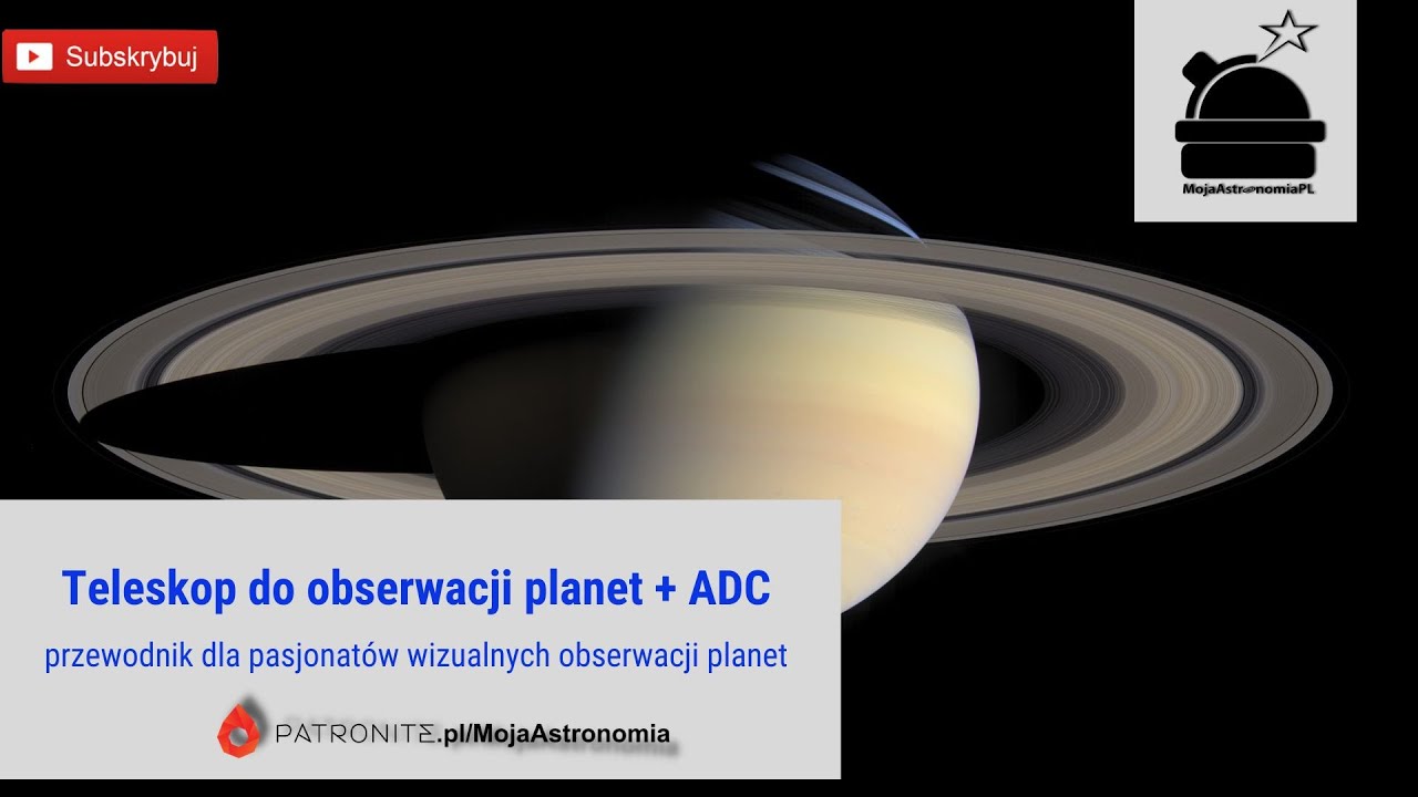 Teleskop do wizualnych obserwacji planet + ADC – przewodnik dla pasjonatów astronomii