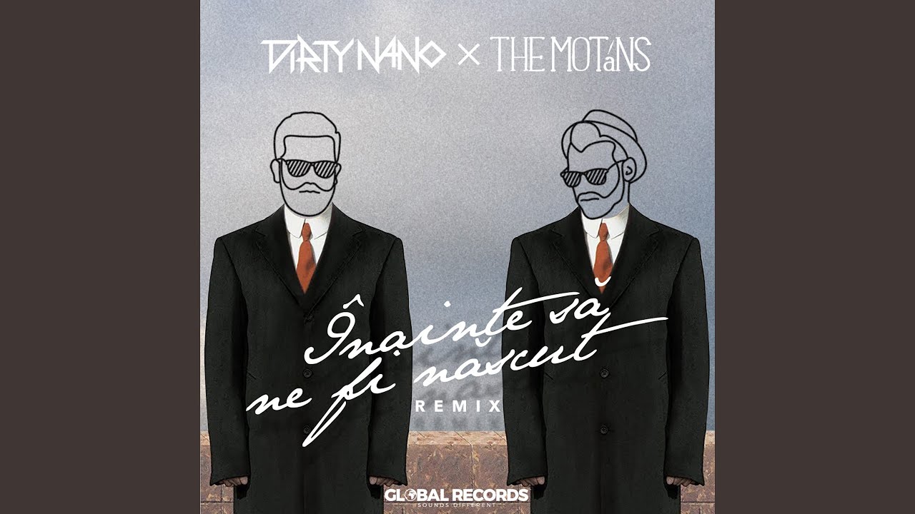Inainte Sa Ne Fi Nascut (Dirty Nano Remix)