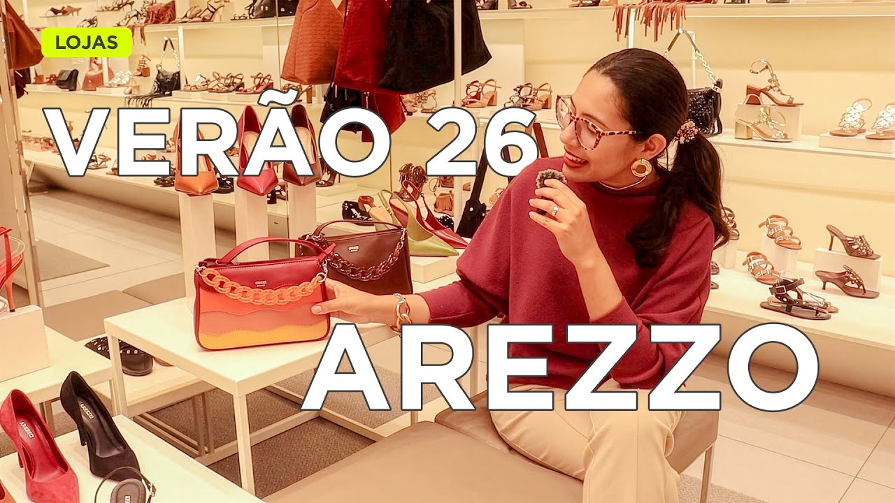 AREZZO - COLEÇÃO VERÃO 2026 JÁ ESTÁ NAS LOJAS