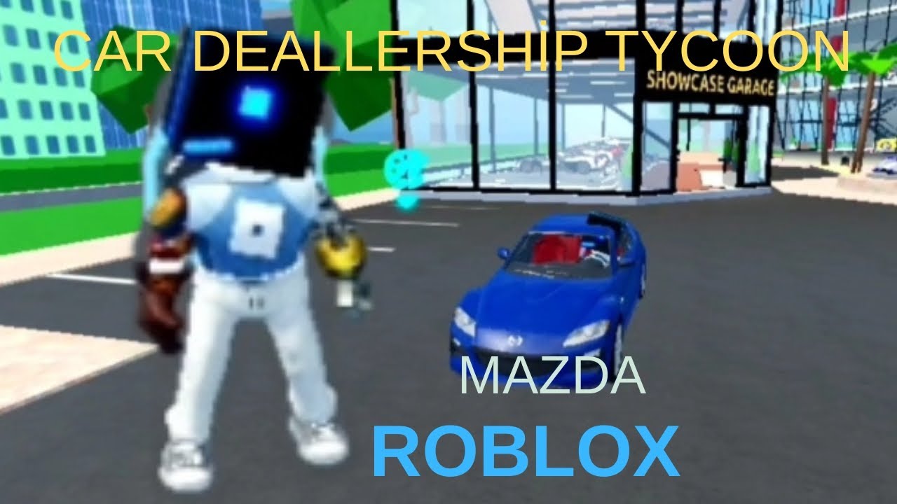 ROBLOX CAR DEALLERSHİP TYCOON YENİ MAZDA