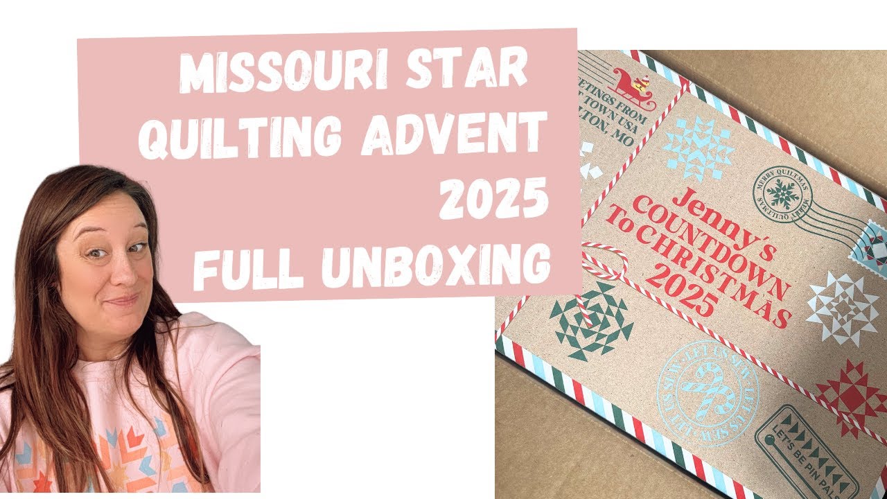 Что внутри адвент-бокса для квилтинга Missouri Star Quilt Co 2025 — ПОЛНАЯ РАСПАКОВКА
