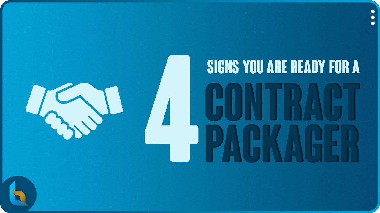 4 Signs You Are Ready For Contract Packaging | Co-Packing Services | 3PL | Manufacturing