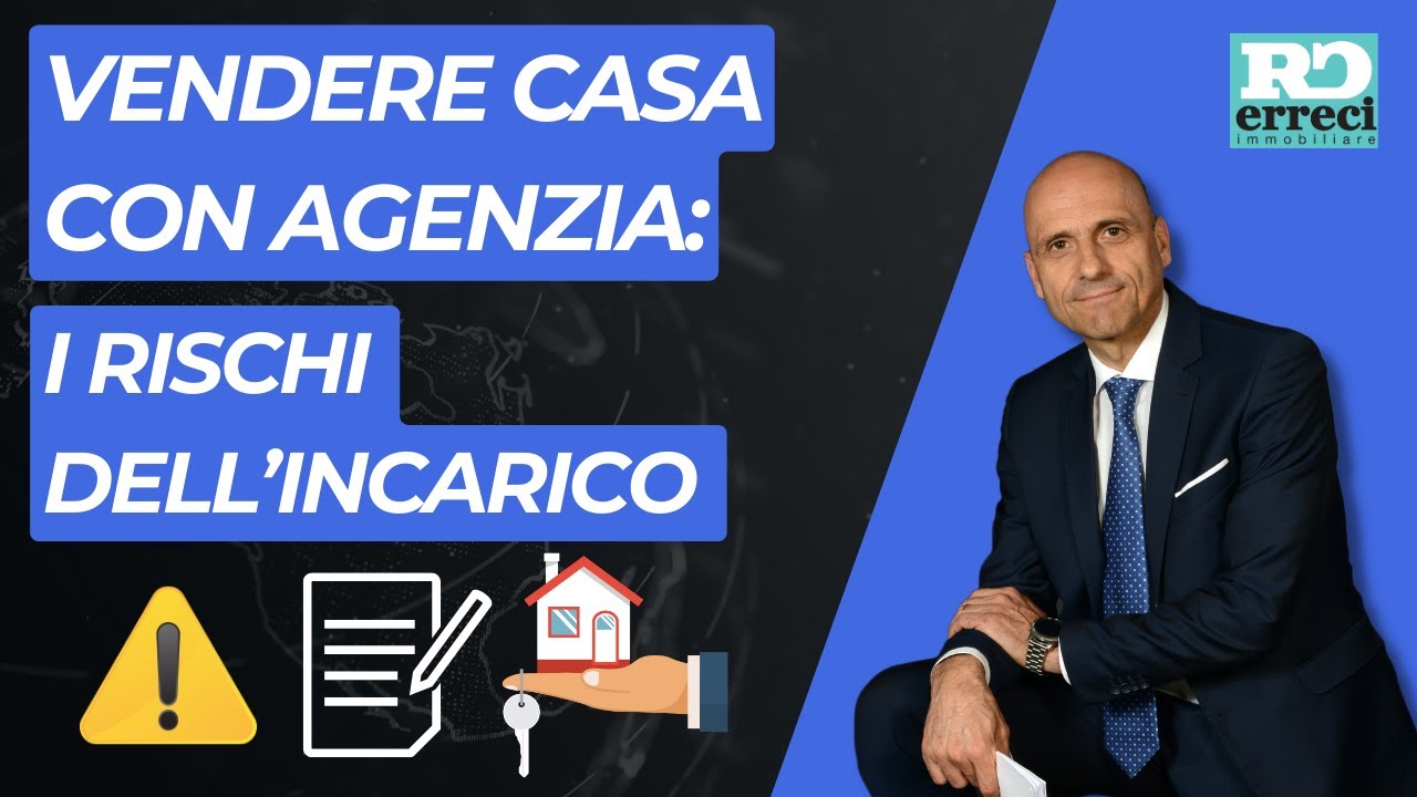 Vendere Casa Con Agenzia: I Rischi dell' Incarico di Vendita