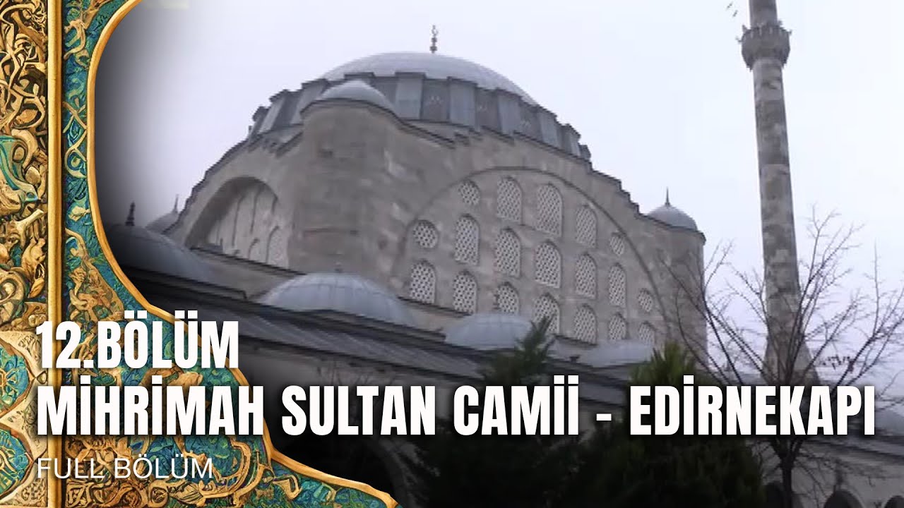 Tarihte Yürüyen Adam - Vakıf Eserlerimiz - Mihrimah Sultan Camii - Edirnekapı  | 22 Şubat 2025