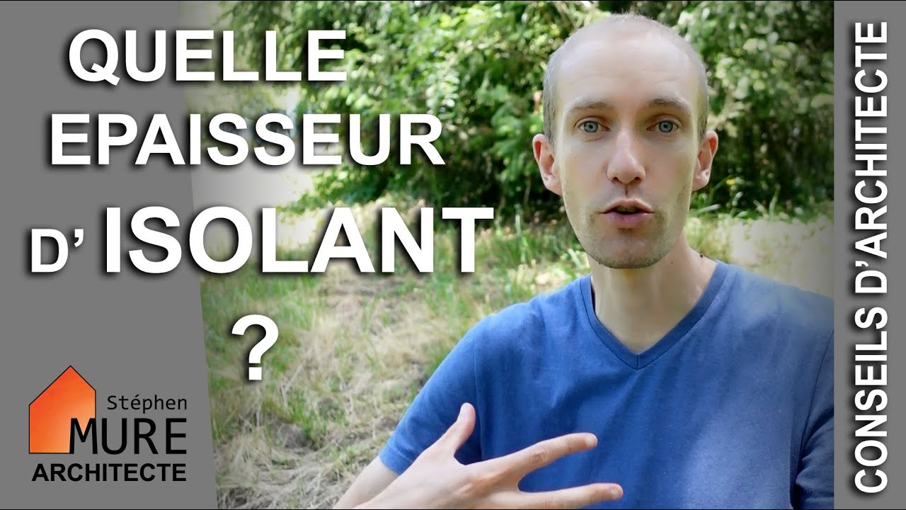Quelle épaisseur d'isolant pour les murs ? le toit ? le sol ?