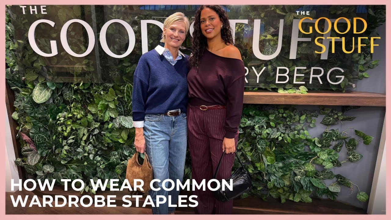 How To Style Common Wardrobe Staples | The Good Stuff with Mary Berg