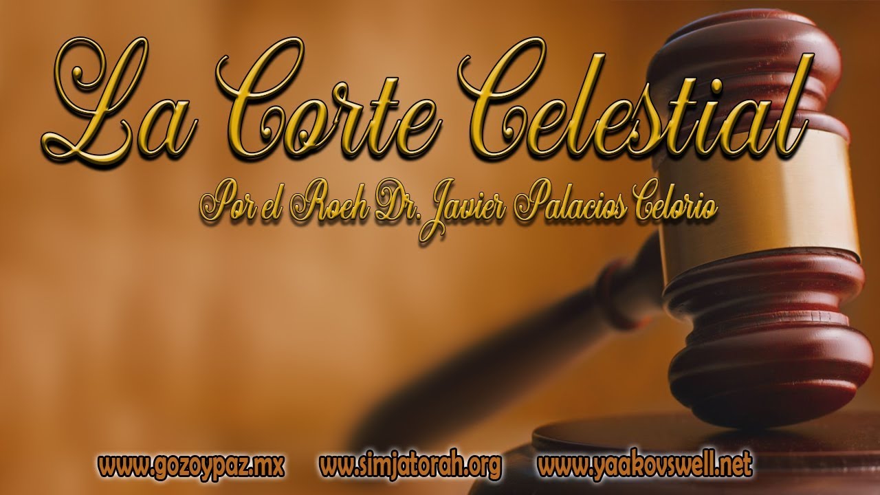 La Corte Celestial por el Roeh Dr. Javier Palacios Celorio - Kehila Gozo y Paz