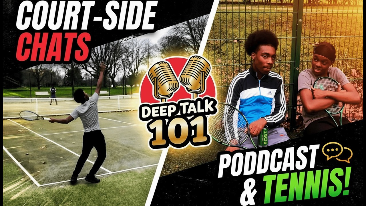 Deep Talk 101 | Tennis Edition