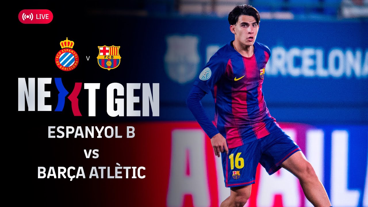 🔴 FC BARCELONA NEXT GEN: RCD Espanyol B vs Barça Atlètic