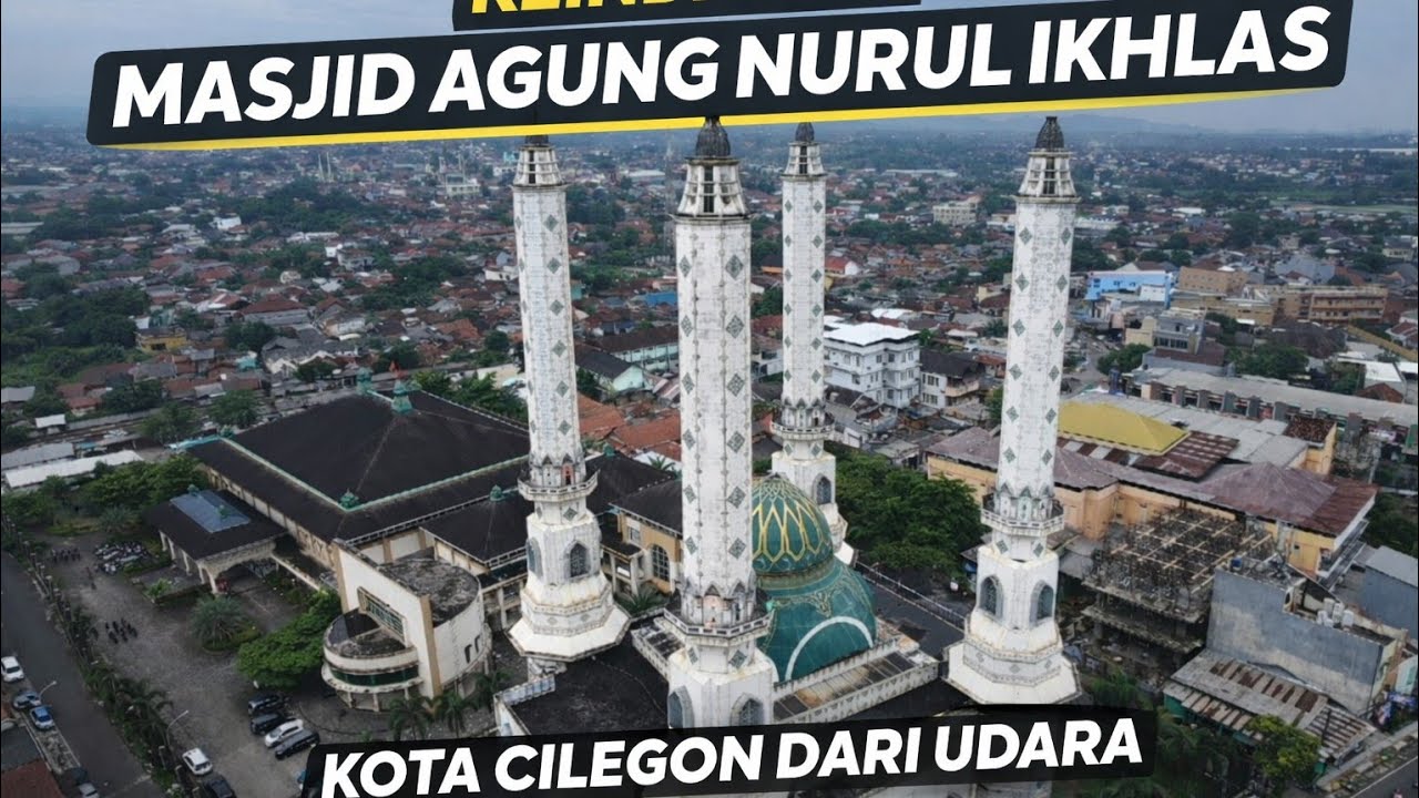 Keindahan Masjid Agung Nurul Ikhlas  Kota Cilegon dari Udara | Drone DJI Neo 2