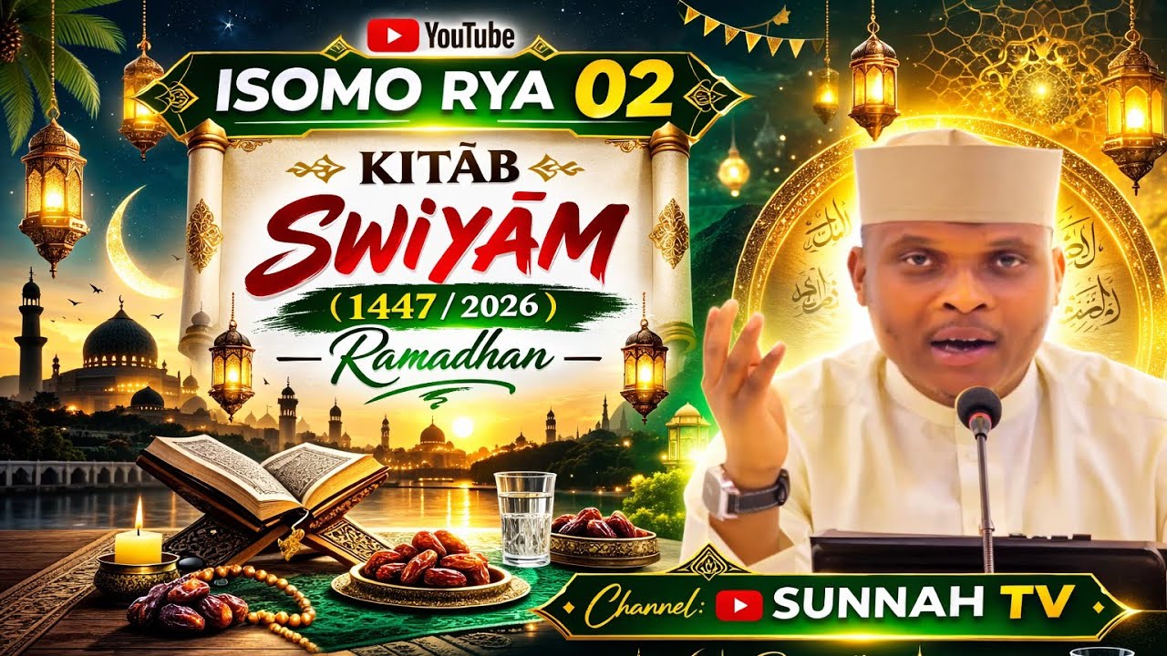 🛑ISOMO RYA 2️⃣:#Sobanukirwa byinshi Ku Gusiba Ukwezi Kwa Ramadhan (1447/2026).