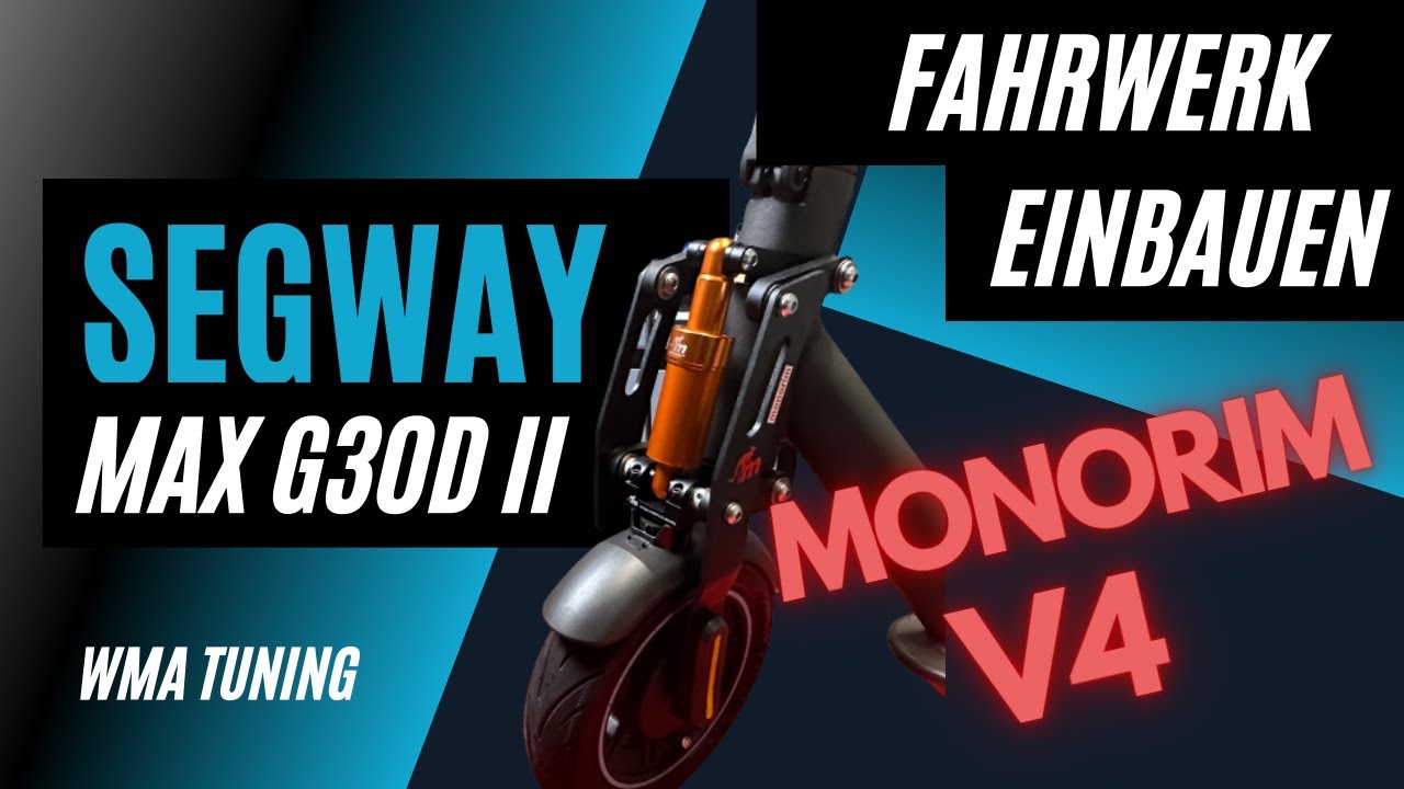 Fahrwerk Einbau Segway Ninebot Max G30D 2 - Monorim MX V4 - E-Scooter Tuning - Tutorial