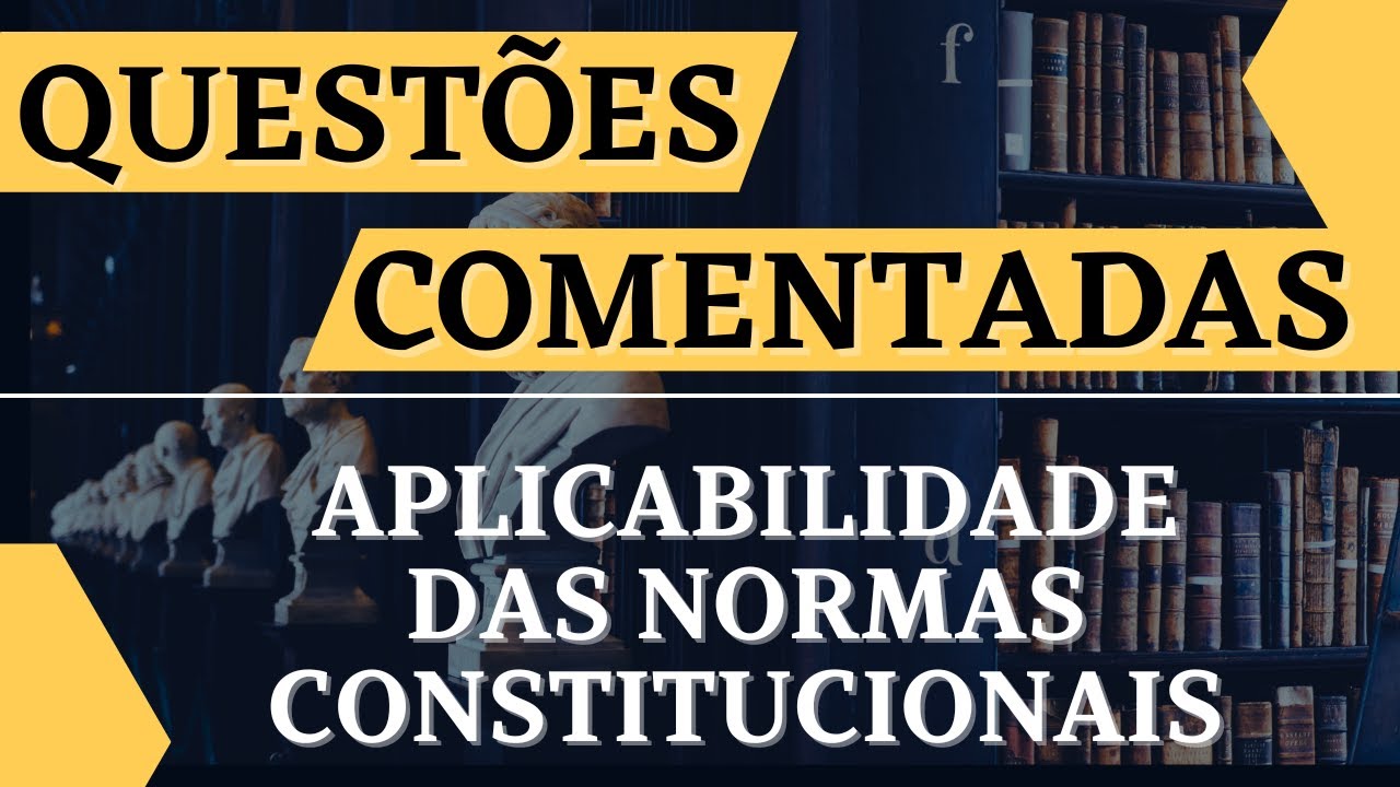 Solucionando Constitucional 21 - Aplicabilidade das Normas Constitucionais