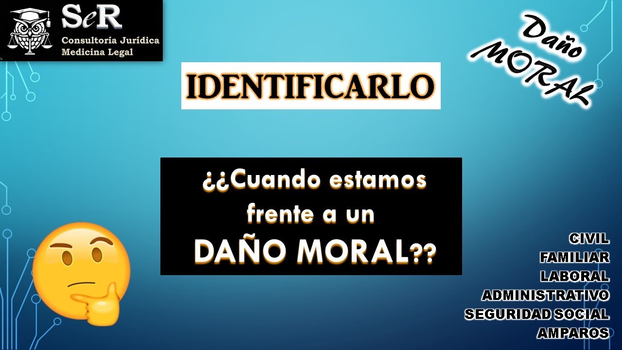 DAÑO MORAL: identifique y reconozca esta afectación