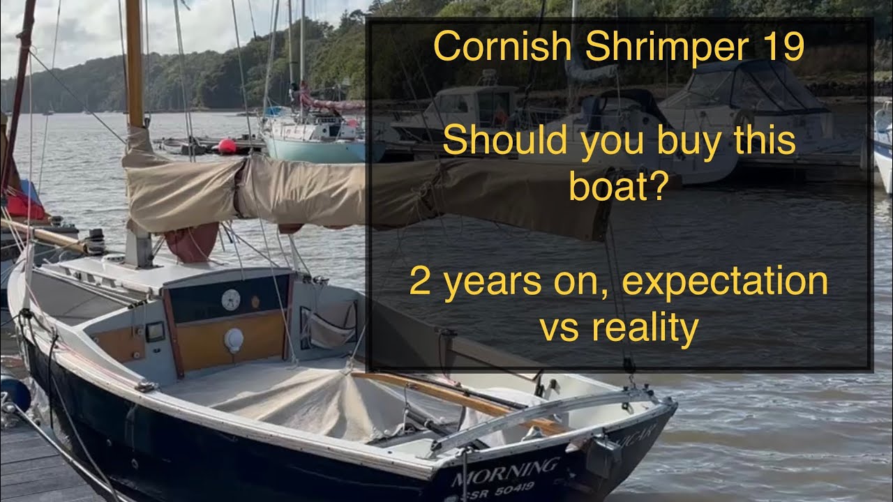 No. 24 Cornish Shrimper 2 years on, Reality v Expectation, is this the right boat for you?
