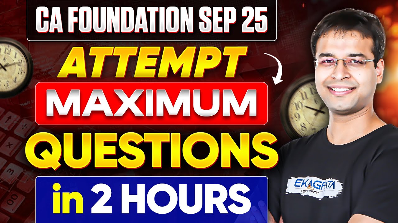 CA Foundation Attempt Maximum Questions in 2 Hours! CA Nishant Kumar