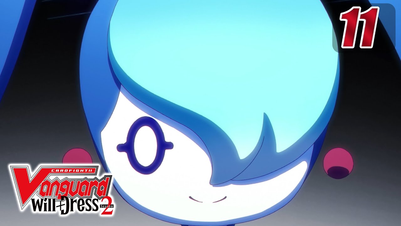 [Episode 11] CARDFIGHT!! VANGUARD will+Dress S2 - Future Defined