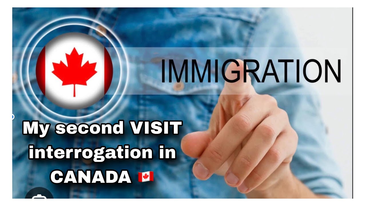 2ND VISIT AND INTEROGATION IN IMIGRATION OF CANDA 🇨🇦