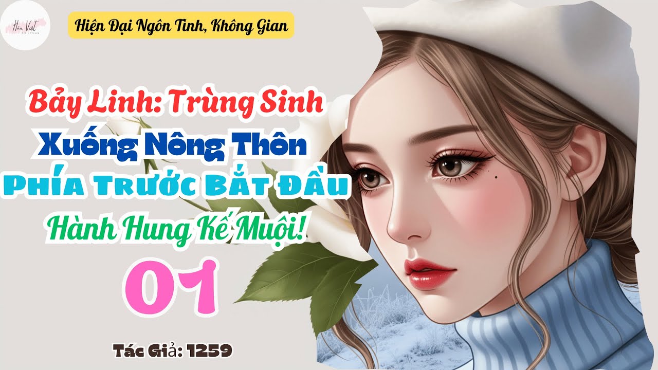 Tập 1: Bảy Linh: Trùng Sinh Xuống Nông Thôn Phía Trước Bắt Đầu Hành Hung Kế Muội!