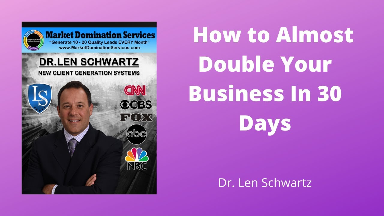 🆕Dr. Len Schwartz- How To Almost Double Your Business In 30 Days Dr Len Schwartz Official Video