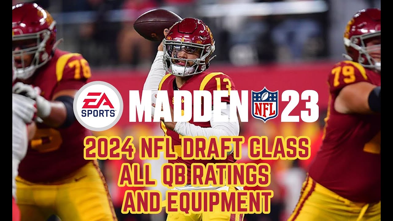 Madden NFL 23 - 2024 Draft Class - All QB Ratings and Equipment