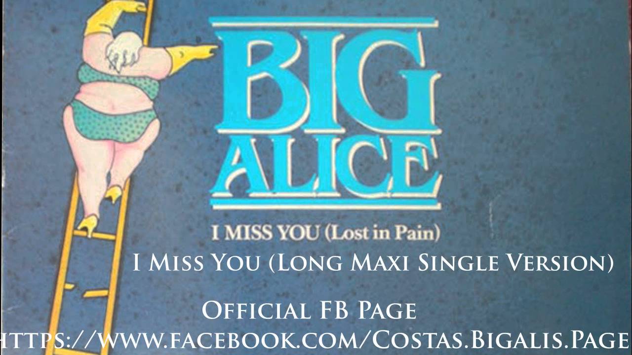 Big Alice - I Miss You Long Maxi Single Version ( Audio HD )