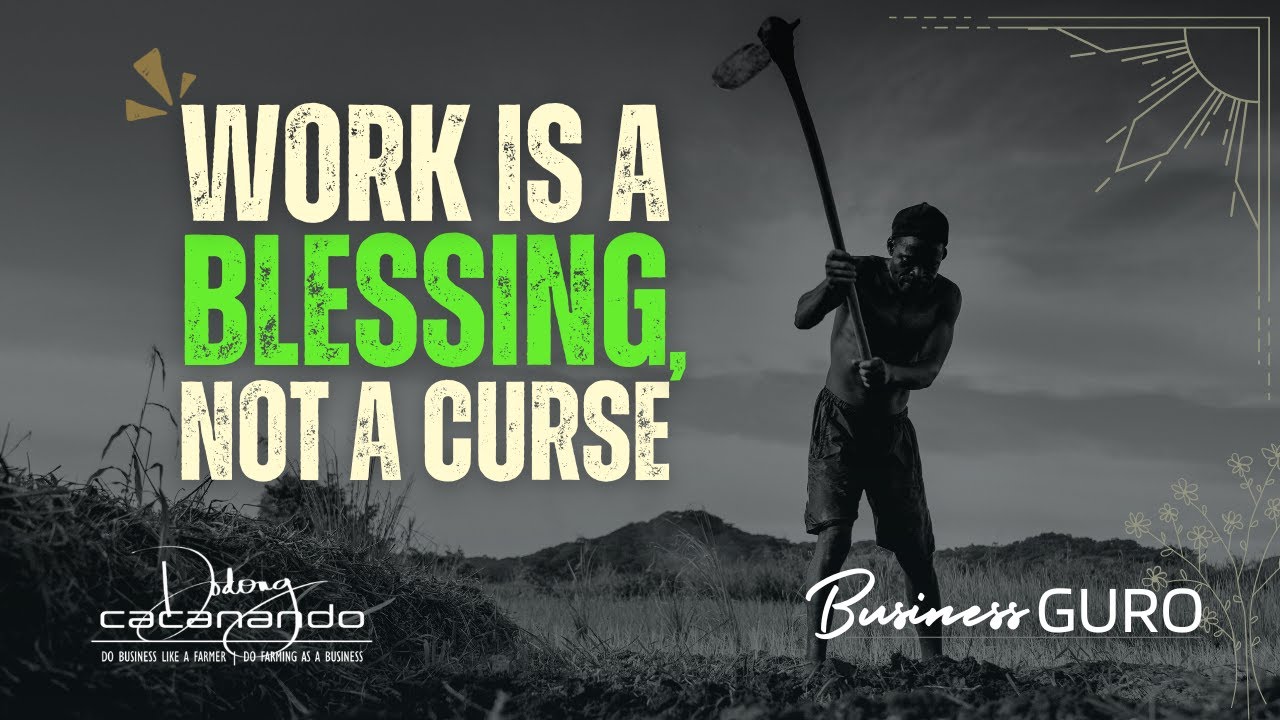 Work Is A Blessing, Not A Curse