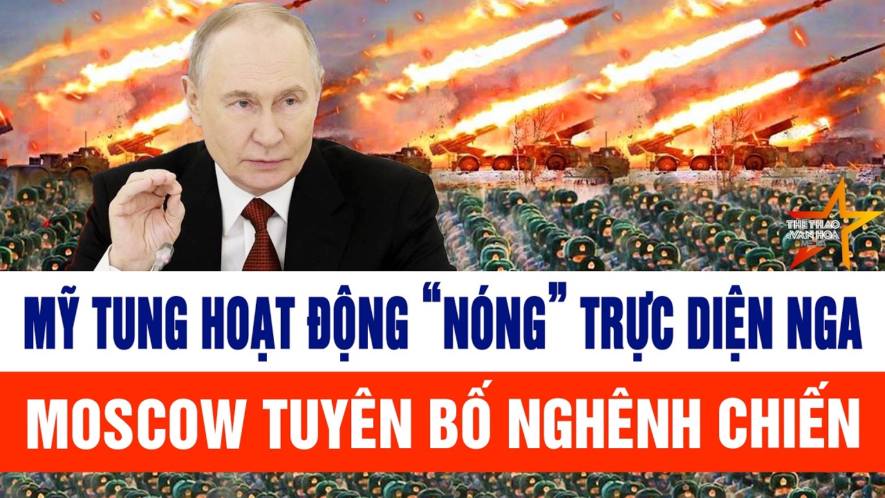 Mỹ tung hoạt động quân sự trực diện Nga, Moscow tuyên bố nghênh chiến