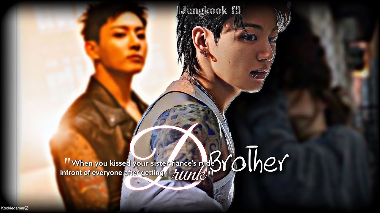 {𝗝.j𝗸𝗳𝗳}||When U kissed ur sister fiance's rude brother infront of everyone after getting drunk