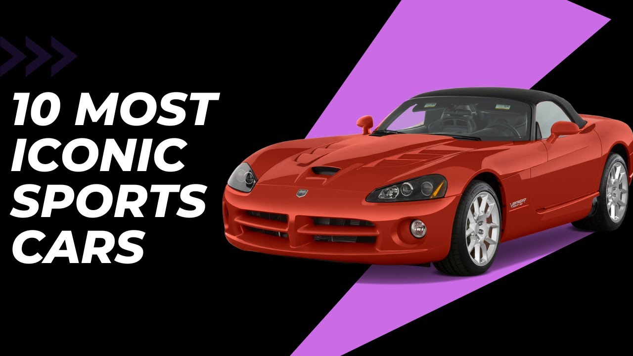 10 Most Iconic Sports Cars Of All Time
