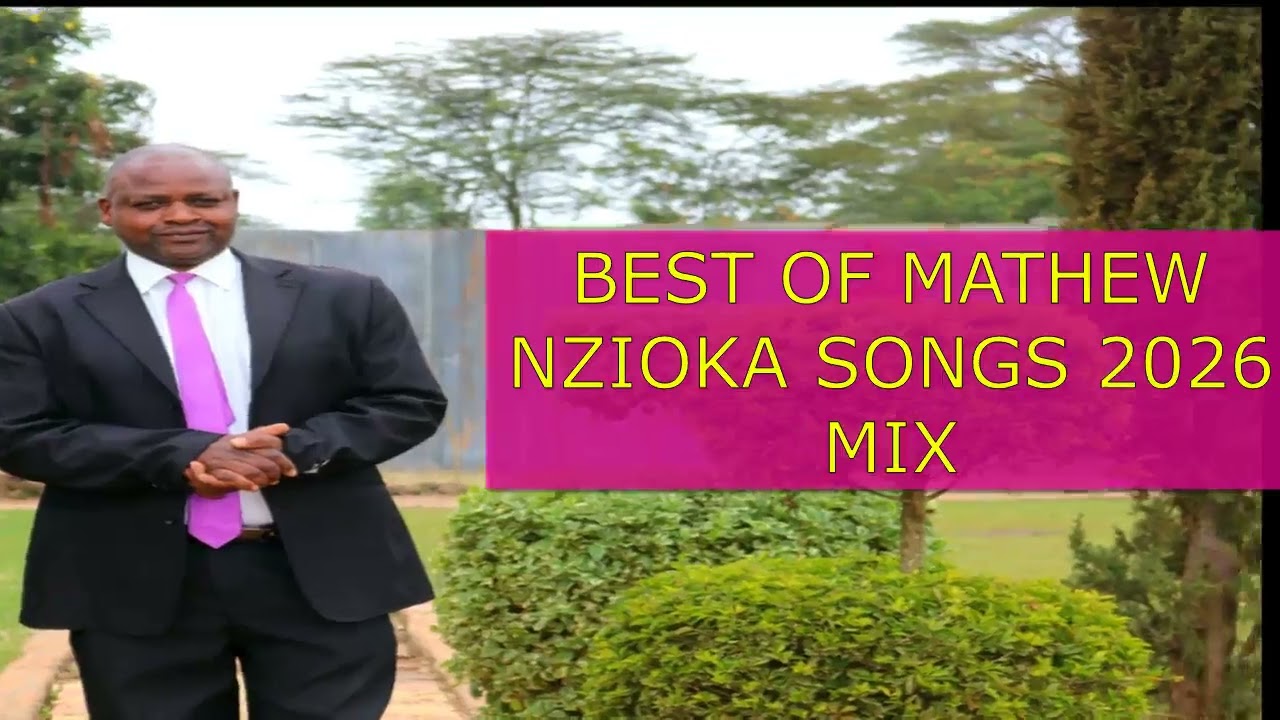 BEST OF MATHEW NZIOKA SONGS  2026 MIX