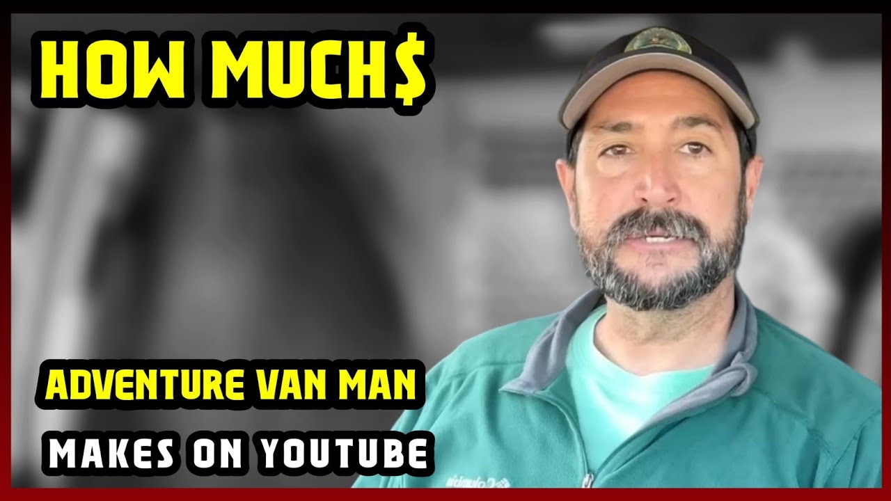 This Is How much money Adventure Van Man makes on YouTube 2025 |