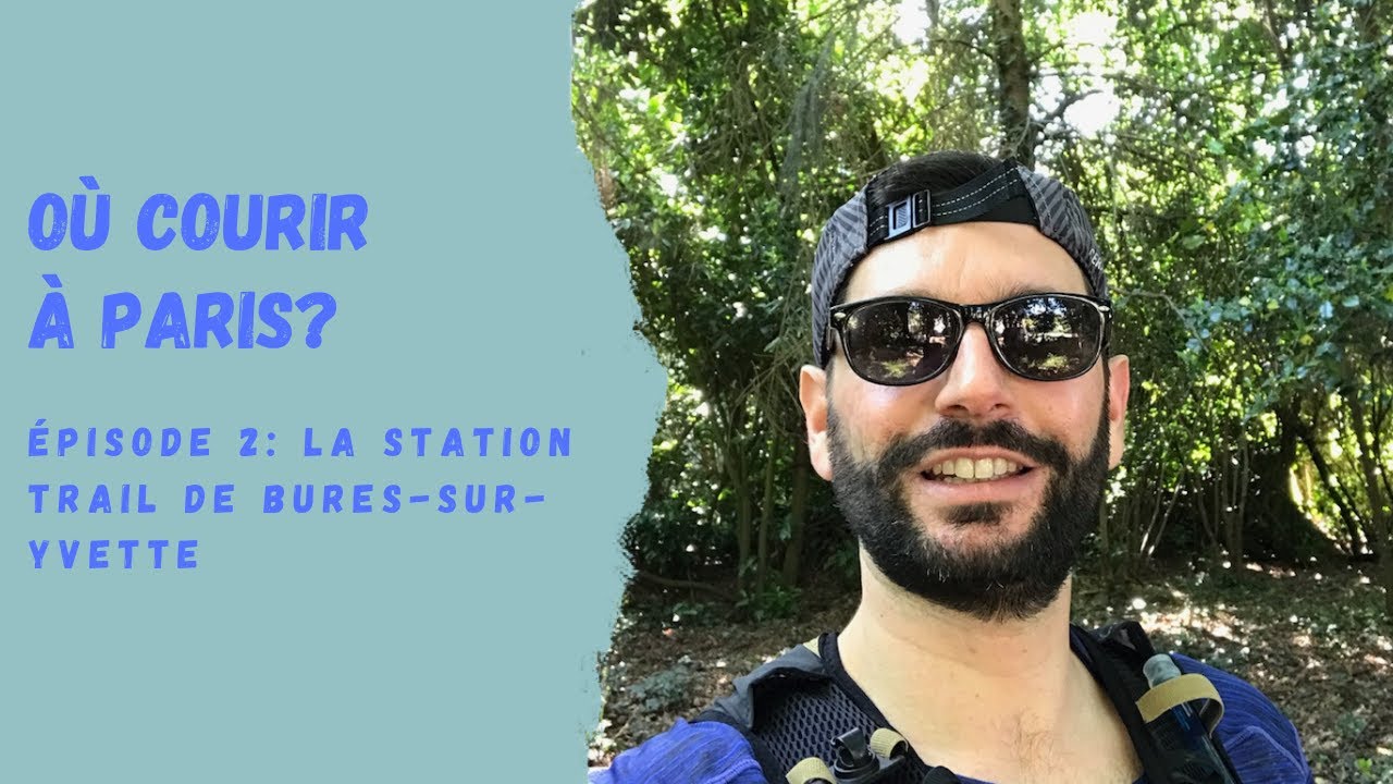OÙ COURIR À PARIS? : ÉPISODE 2 - LA STATION TRAIL DE BURES-SUR-YVETTE