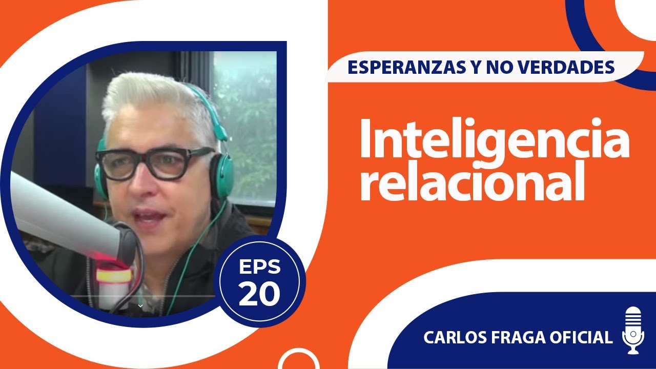 INTELIGENCIA RELACIONAL | CARLOS FRAGA EN ÉXITOS | PROGRAMA 20