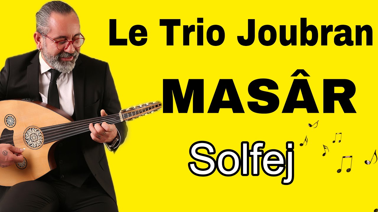 MASÂR / LE TRIO JOUBRAN/ SOLFEJ / UD DERSİ 274