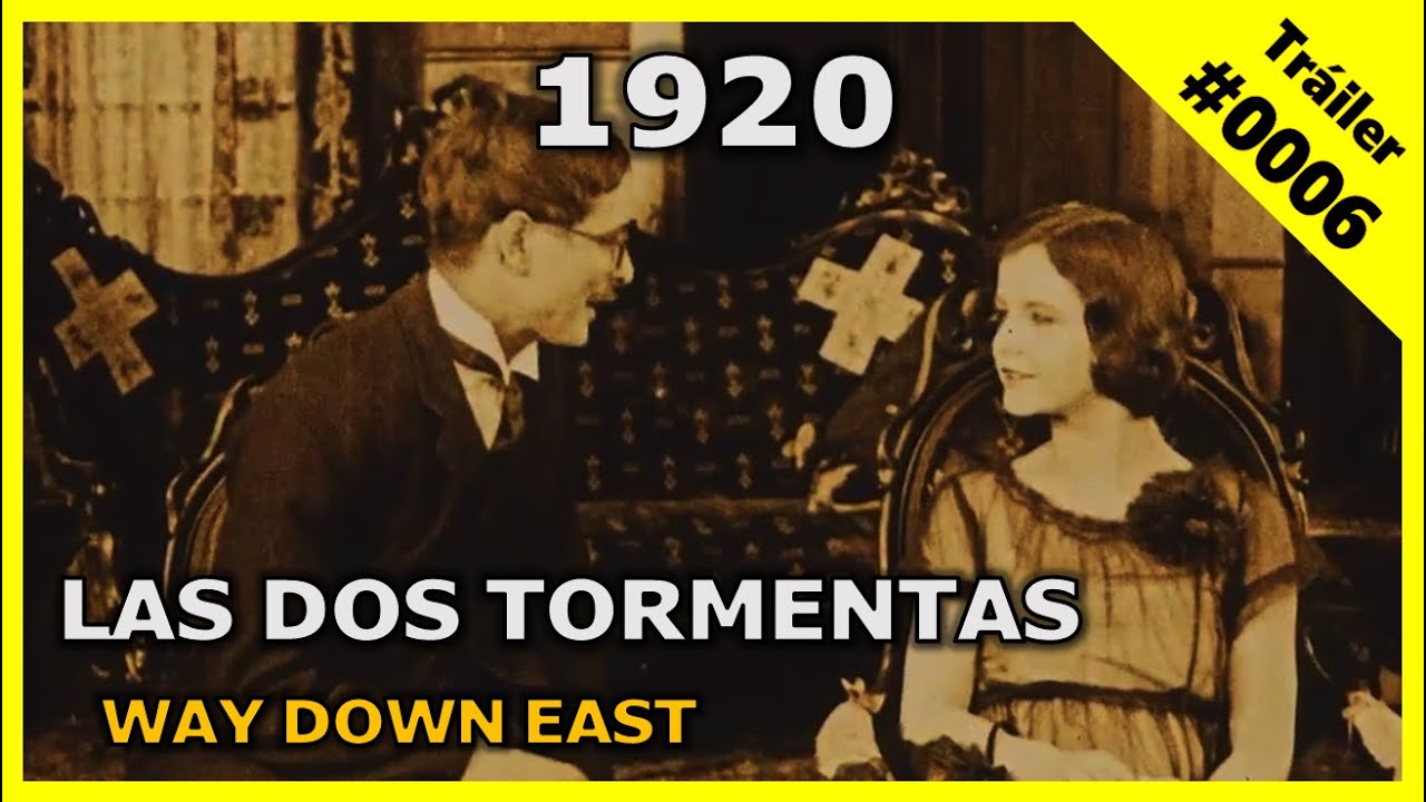 🎥 Las dos tormentas (Way Down East) |⏳1920⏳| Trailer #0006