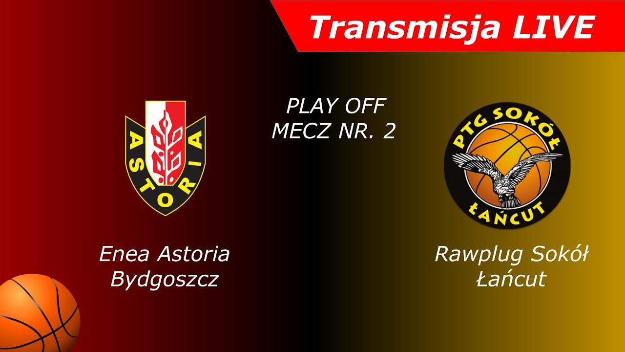 Enea Astoria Bydgoszcz  vs Rawlplug Sokół Łańcut mecz nr 2