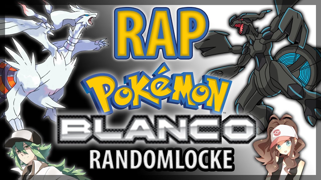 RAP POKÉMON BLANCO RANDOMLOCKE ||| SHARKNESS